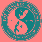 THE TRAGEDY ACADEMY · NON PURUS SCOLAM · BE COOL. KEEP LEARNING.