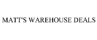 MATT'S WAREHOUSE DEALS