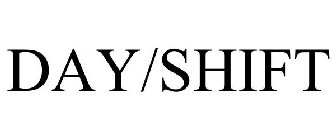 DAY/SHIFT