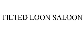TILTED LOON SALOON