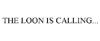 THE LOON IS CALLING...