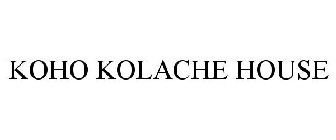 KOHO KOLACHE HOUSE