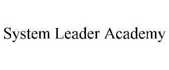 SYSTEM LEADER ACADEMY