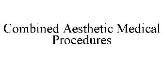 COMBINED AESTHETIC MEDICAL PROCEDURES