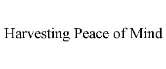 HARVESTING PEACE OF MIND