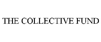 THE COLLECTIVE FUND