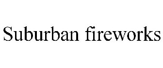 SUBURBAN FIREWORKS