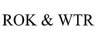 ROK & WTR