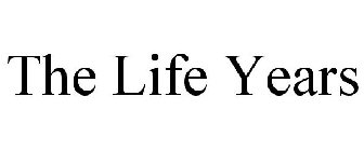 THE LIFE YEARS