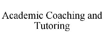 ACADEMIC COACHING AND TUTORING