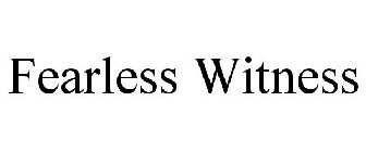 FEARLESS WITNESS