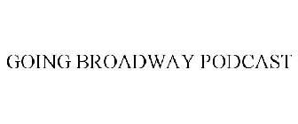 GOING BROADWAY PODCAST