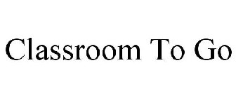 CLASSROOM TO GO
