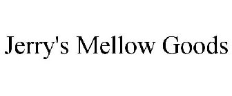 JERRY'S MELLOW GOODS