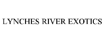 LYNCHES RIVER EXOTICS