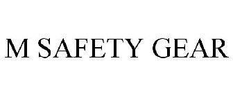 M SAFETY GEAR