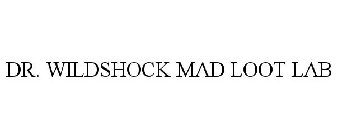 DR. WILDSHOCK MAD LOOT LAB