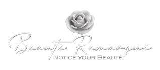 BEAUTY REMARQUE NOTICE YOUR BEAUTY