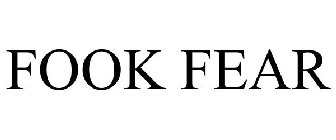 FOOK FEAR