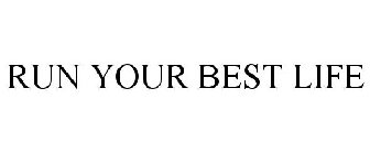 RUN YOUR BEST LIFE