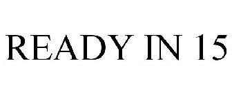 READY IN 15