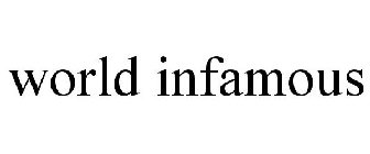 WORLD INFAMOUS