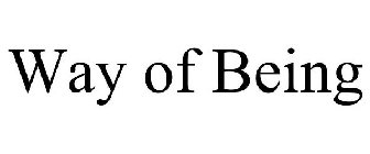 WAY OF BEING