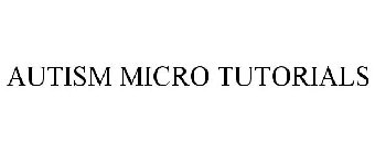 AUTISM MICRO TUTORIALS