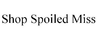 SHOP SPOILED MISS