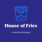 HOUSE OF FRIES A GOOD FOOD COMPANY