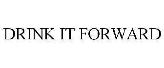 DRINK IT FORWARD