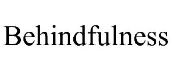 BEHINDFULNESS