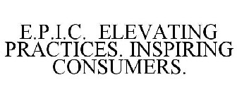 E.P.I.C. ELEVATING PRACTICES. INSPIRING CONSUMERS.