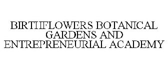 BIRTHFLOWERS BOTANICAL GARDENS AND ENTREPRENEURIAL ACADEMY
