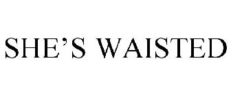 SHE'S WAISTED
