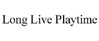 LONG LIVE PLAYTIME