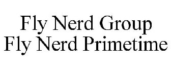 FLY NERD GROUP FLY NERD PRIMETIME