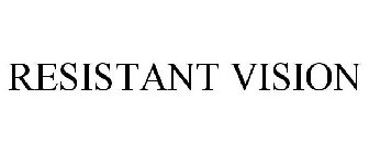 RESISTANT VISION