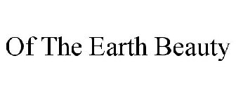OF THE EARTH BEAUTY