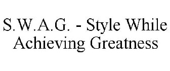 S.W.A.G. - STYLE WHILE ACHIEVING GREATNESS