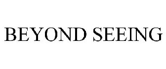 BEYOND SEEING