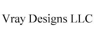 VRAY DESIGNS LLC