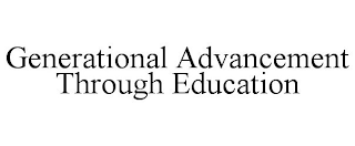 GENERATIONAL ADVANCEMENT THROUGH EDUCATION
