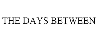 THE DAYS BETWEEN