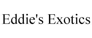 EDDIE'S EXOTICS