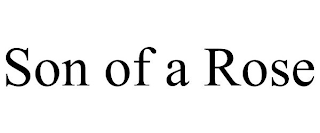 SON OF A ROSE