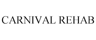 CARNIVAL REHAB