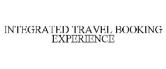 INTEGRATED TRAVEL BOOKING EXPERIENCE
