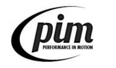 PIM PERFORMANCE IN MOTION