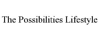 THE POSSIBILITIES LIFESTYLE